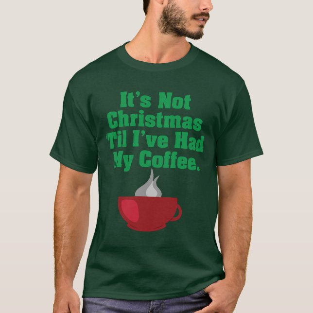 Inte jul förrän kaffe t-shirt (Framsida)