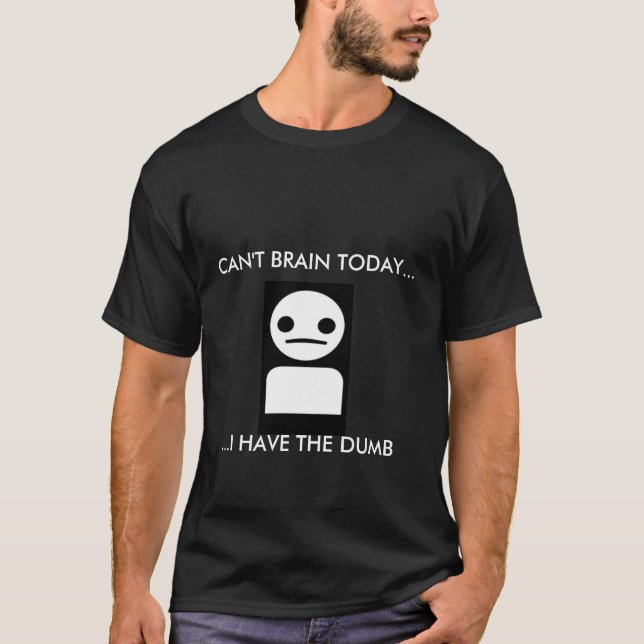 INTE KAN HJÄRNAN I DAG… MIG HA DET DUMT T-SHIRT (Framsida)