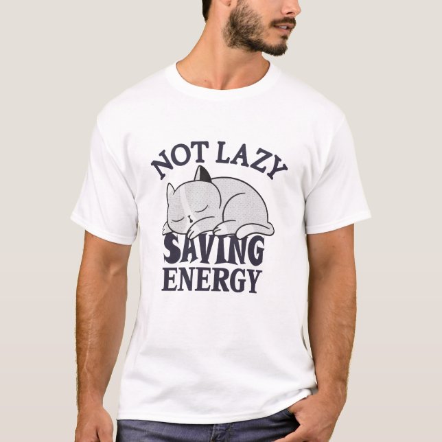 Inte lat, Katter som Sparar Energi T Shirt (Framsida)