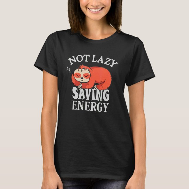 Inte lat sparande av Energy Lazy Sloth som försökt T Shirt (Framsida)