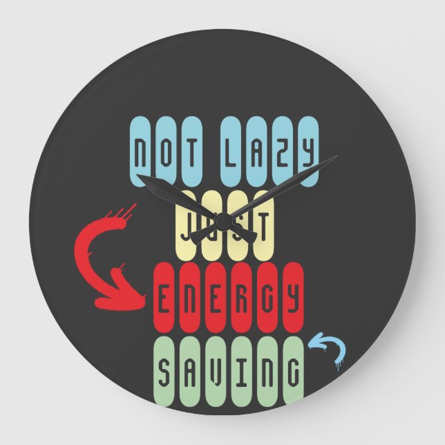 Inte Lazy, bara energisparande - roligt Sarcastic Stor Klocka (Framsida)