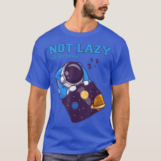Inte Lazy Energy Save, Lazy Energy Saking, Lazy As T Shirt