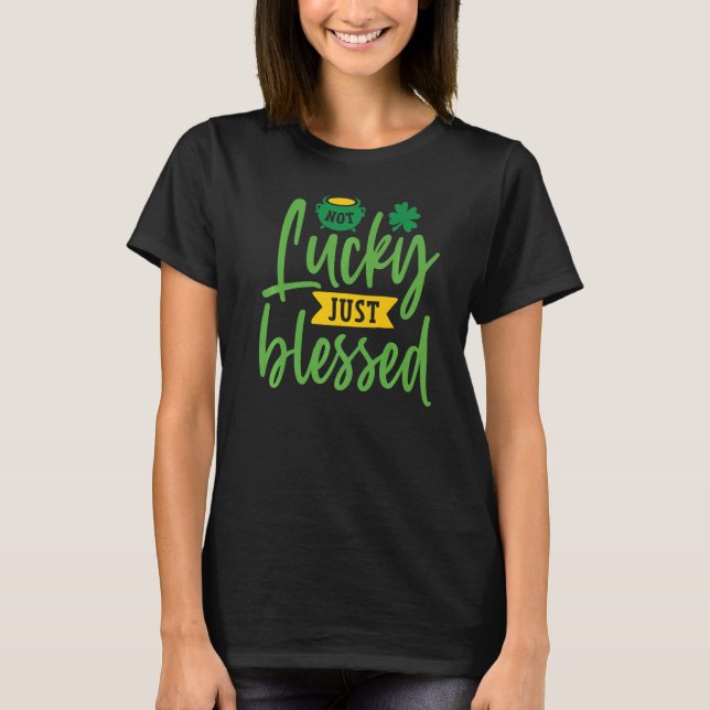 Inte Lucky, bara välsignad Shamrock Funny St. Patr T Shirt (Framsida)