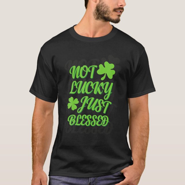 Inte Lucky, bara välsignad Shamrock St Patrick Day T Shirt (Framsida)