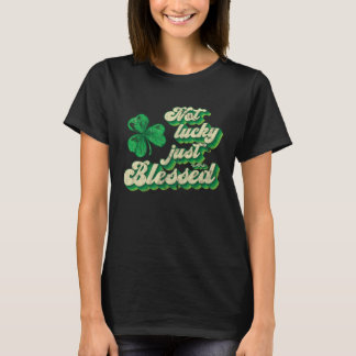 Inte Lucky, bara välsignad St Patrick Day St Patty T Shirt