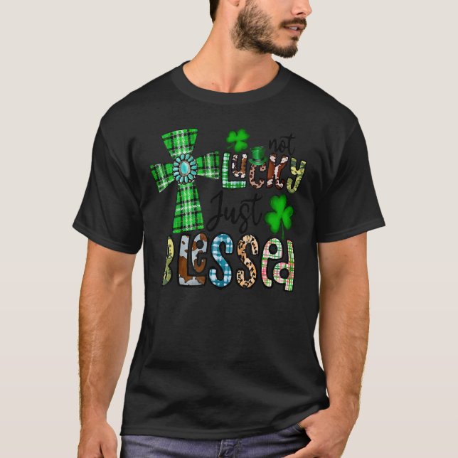 Inte Lucky, bara välsignad St Patrick S Day Christ T Shirt (Framsida)