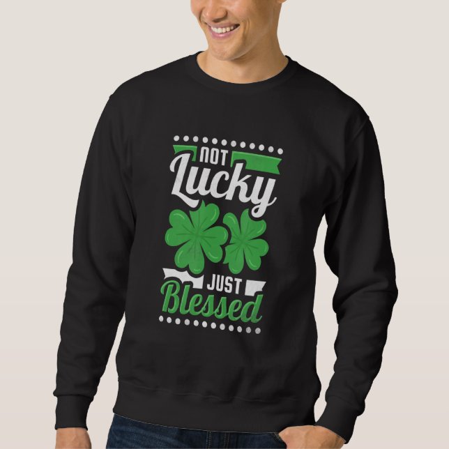 Inte Lucky, bara välsignad St Patrick S Day Lång Ärmad Tröja (Framsida)