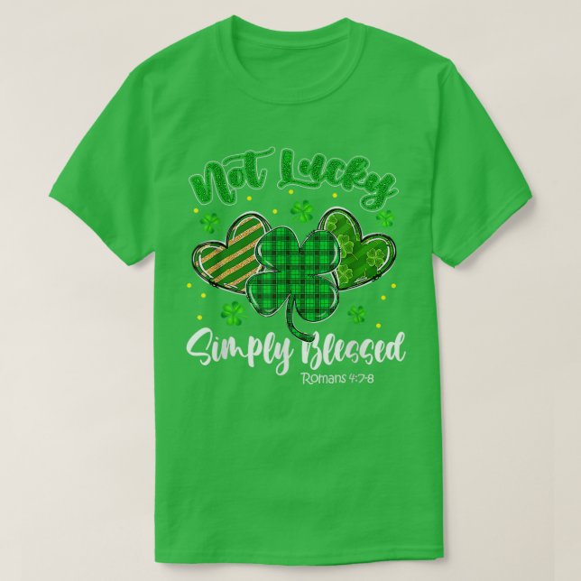 Inte Lucky, helt enkelt välsignad kristen St patri T Shirt (Design framsida)