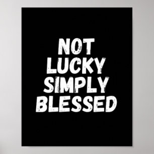 Inte Lucky helt enkelt välsignad Poster