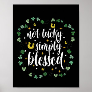 Inte Lucky, helt enkelt välsignad St patrick's day Poster