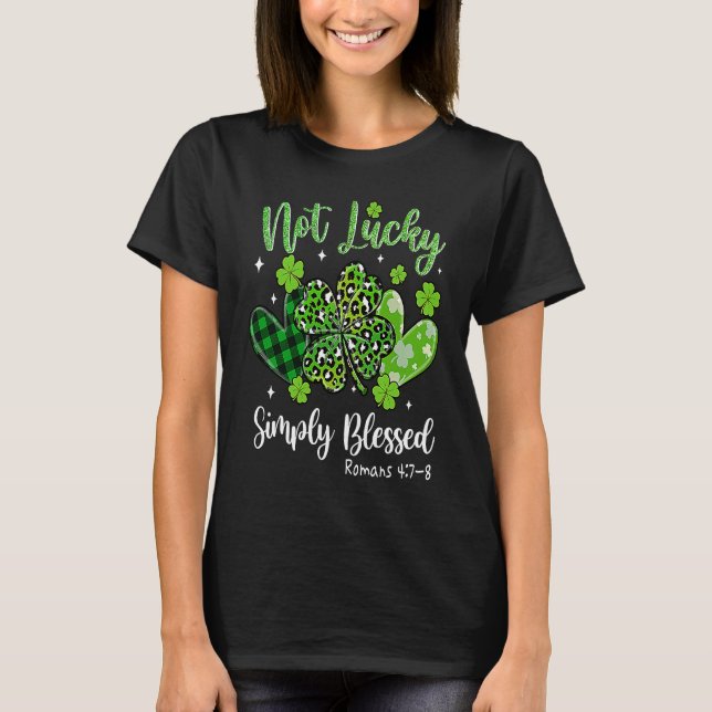 Inte Lucky, helt enkelt välsignad St patrick's day T Shirt (Framsida)