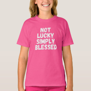Inte Lucky helt enkelt välsignad T Shirt