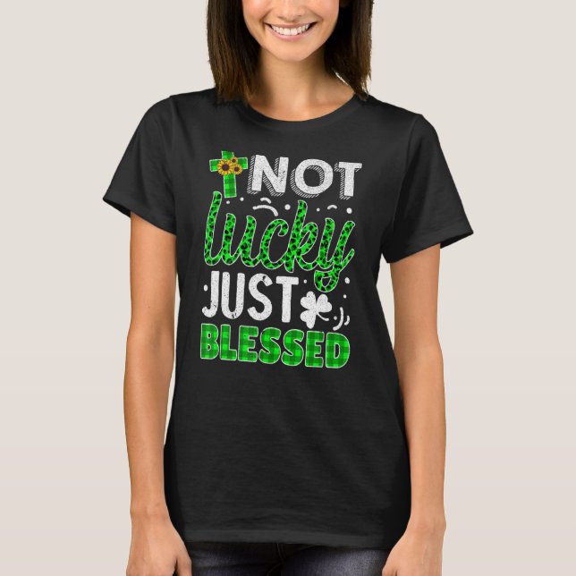 Inte Lucky Just Blad St patrick's day Christian T Shirt (Framsida)