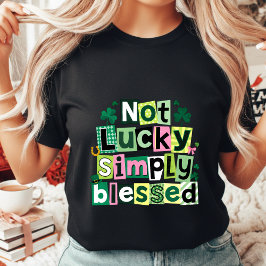 Inte lycklig helt enkelt välsignad St. Patrick's D T Shirt