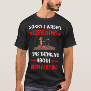 Inte lyssna på jordbruksföretaget Mask Vermikompos T Shirt