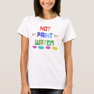 Inte måla vatten lustig artist fånig t-shirt