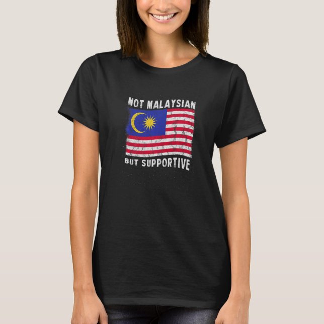 Inte malaysisk utan stödjande nationell Flagga Ins T Shirt (Framsida)