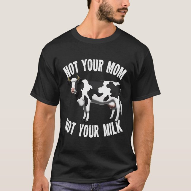Inte Mamma, inte din Mjölk Dairy Farmer Funny Farm T Shirt (Framsida)