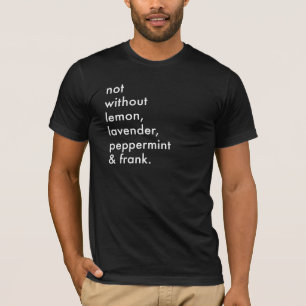 "Inte manar utan för nödvändiga oljor" T-tröja Tee Shirt