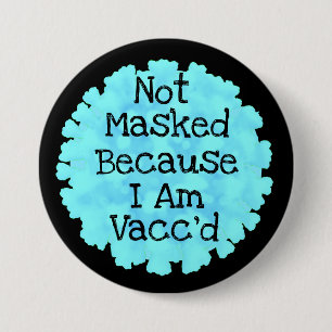 Inte maskerad eftersom jag är Vacc'd Button Knapp