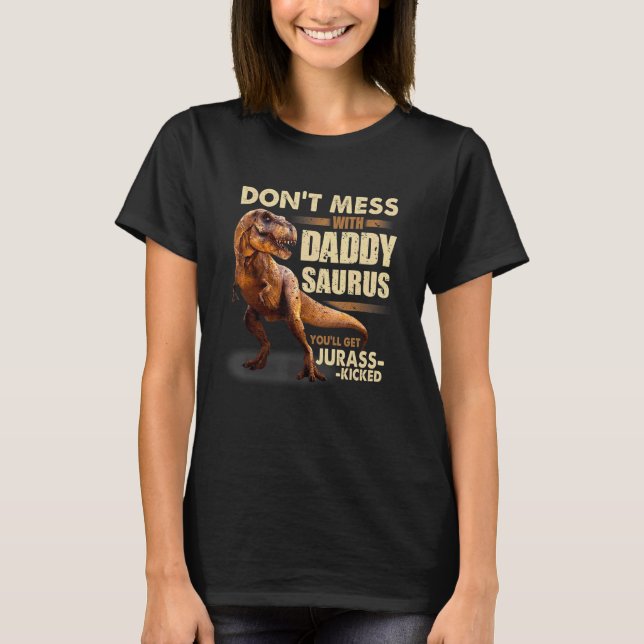  inte med Daddysaurus Du får Jurasskick e T Shirt (Framsida)