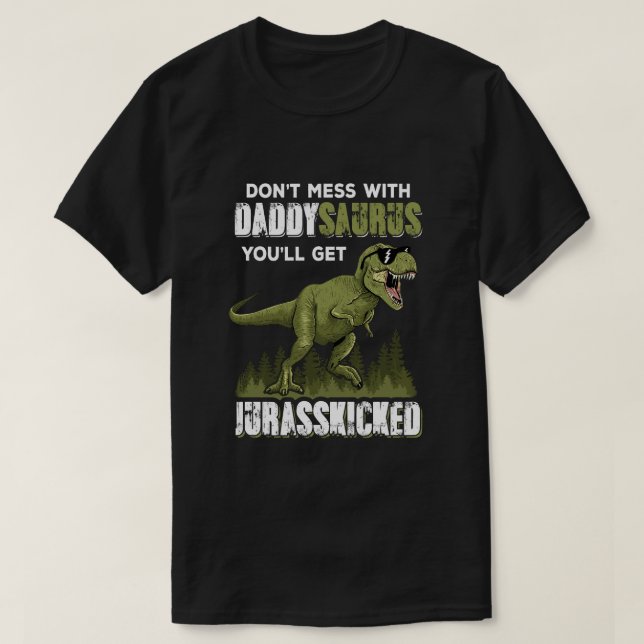  inte med Daddysaurus Du får Jurasskick e T Shirt (Design framsida)