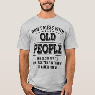  inte med gamla människor. t shirt