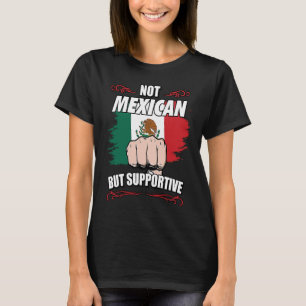 Inte mexikansk, men stödjande reseturist, mexikans t shirt