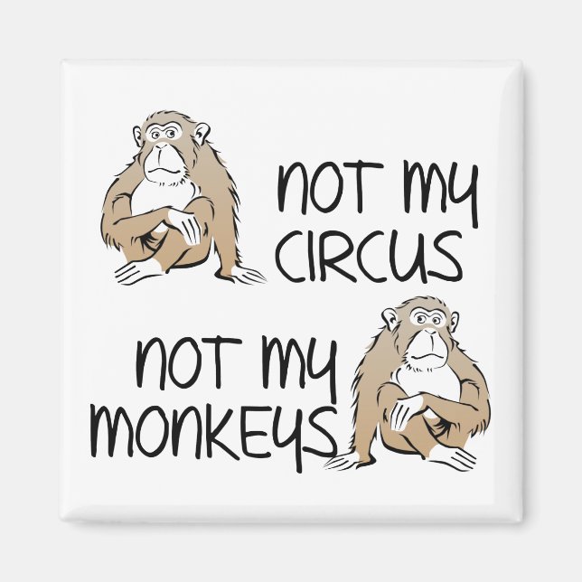Inte Min Cirkus Eller Apor Roligt Kylskåpsmagnet (Framsidan)
