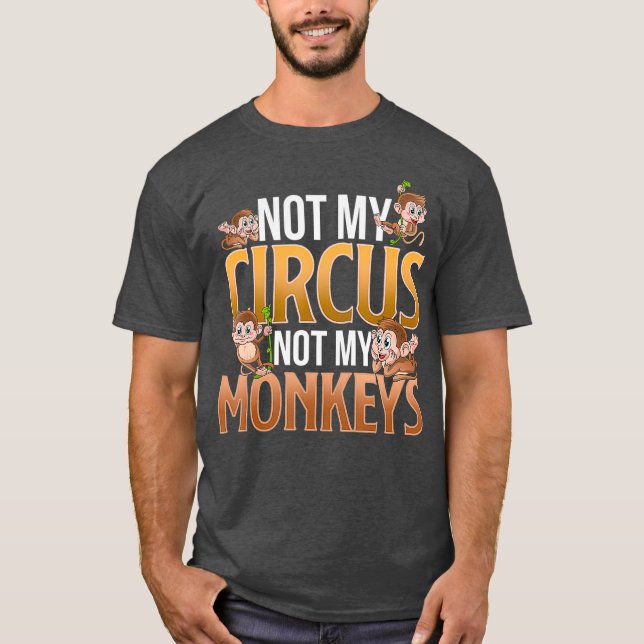 Inte min cirkus, inte min apa. t shirt (Framsida)
