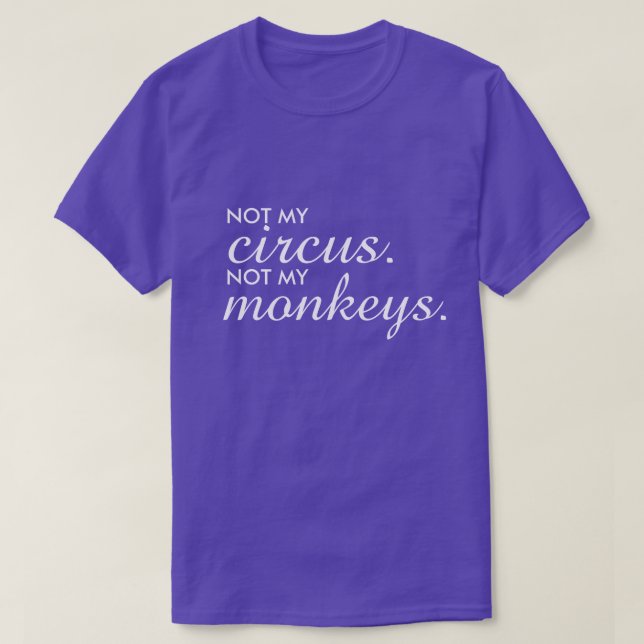 Inte min cirkus, inte min apa T-shirt (Design framsida)