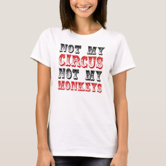 Inte min cirkus inte min apor tee shirt