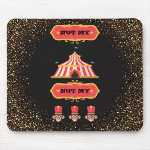 Inte min cirkus inte min roliga kontors humor för musmatta
