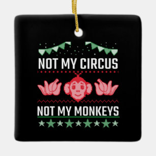 Inte min cirkus, inte mina apor julgransprydnad keramik