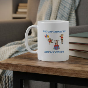 Inte min cirkus - inte mina apor kaffemugg