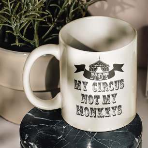 Inte min cirkus, inte mina apor kaffemugg