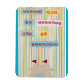 Inte min cirkus. Inte mina apor. Magnet