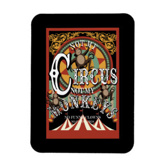 Inte min cirkus, inte mina apor magnet