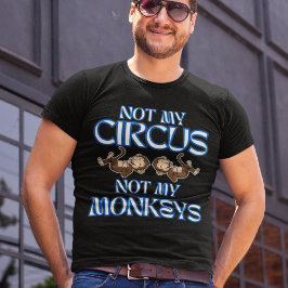 Inte min cirkus, inte mina apor, min Stil Manar T Shirt