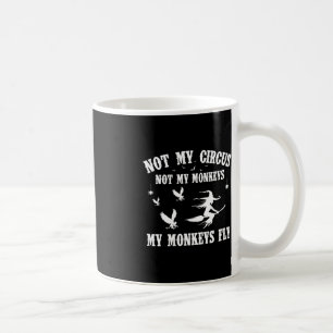 Inte min cirkus, inte mina apor... mina apor. kaffemugg