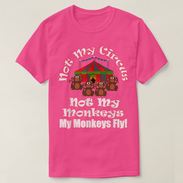 Inte min cirkus, inte mina apor... mina apor..  t shirt (Design framsida)