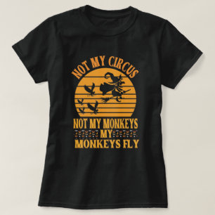 Inte min cirkus, inte mina apor... mina apor. t shirt