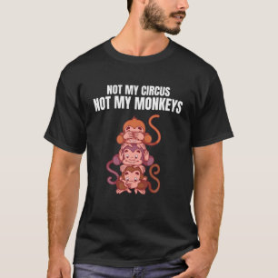 Inte min cirkus, inte mina apor.. Monkey Chimpanz T Shirt
