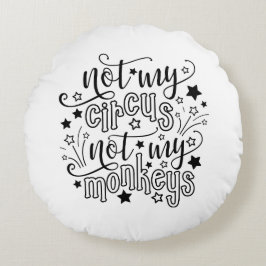 Inte Min Cirkus Inte Mina Apor Rolig Mamma Politis Rund Kudde