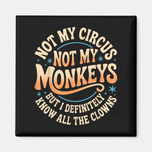 Inte min cirkus, inte mina apor Shirt Funny Manar Magnet