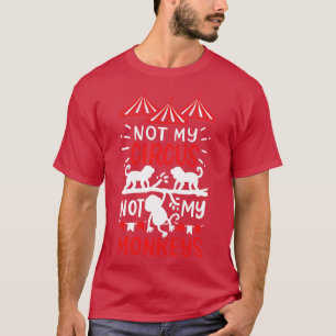 Inte min cirkus, inte mina apor t shirt