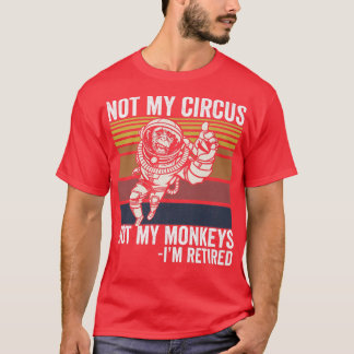 Inte min cirkus, inte mina apor. t shirt