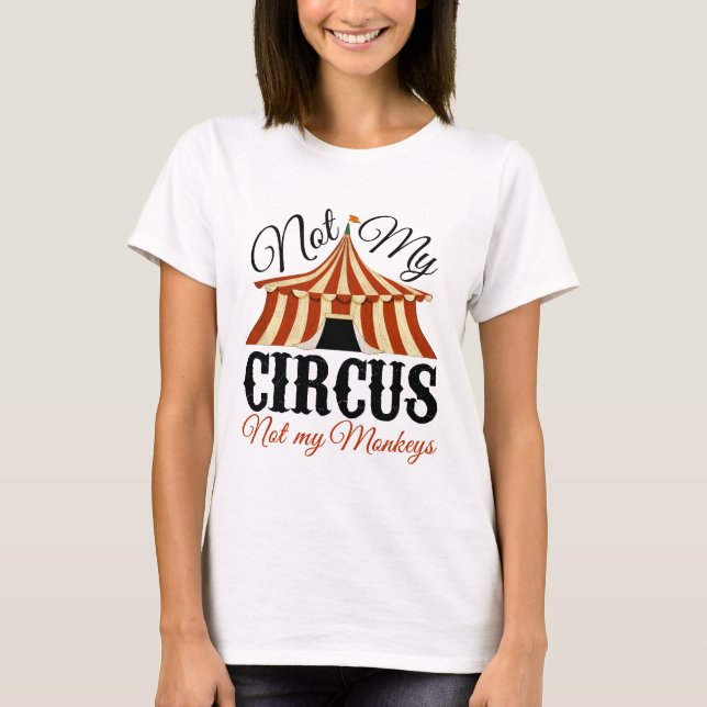 Inte min cirkus - inte mina apor tee shirt (Framsida)