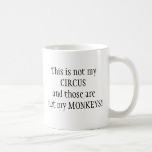 Inte min cirkus, inte mitt roliga citationstecken kaffemugg