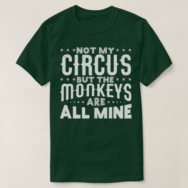 Inte min cirkus, men aporna är alla mina t shirt (Design framsida)